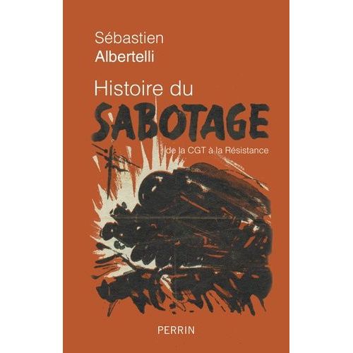 Histoire Du Sabotage - De La Cgt À La Résistance