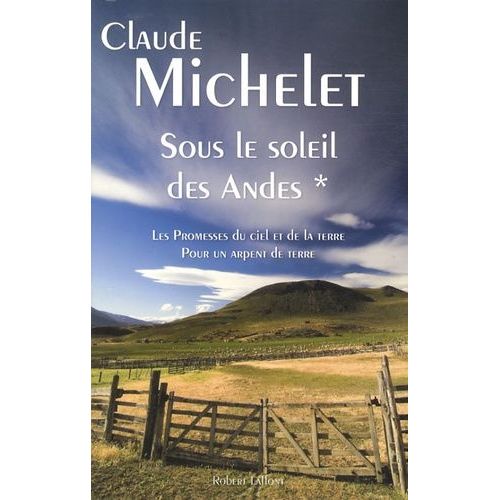 Sous Le Soleil Des Andes Tome 1 - Les Promesses Du Ciel Et De La Terre, Pour Un Arpent De Terre