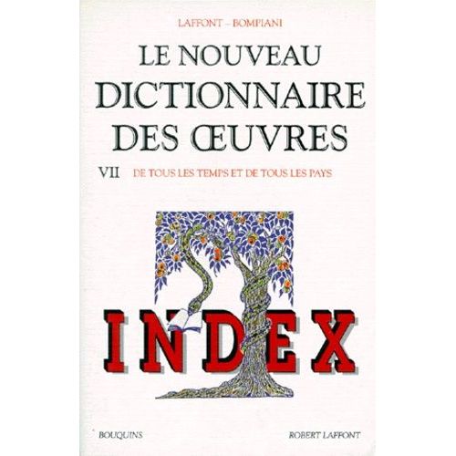 Le Nouveau Dictionnaire Des Oeuvres De Tous Les Temps Et De Tous Les Pays - Tome 7, Index