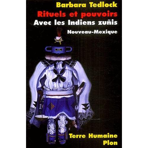 Rituels Et Pouvoirs Zunis - Un Anthropologue Chez Les Indiens Zuñis-Pueblo Du Nouveau Mexique