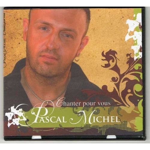 Pascal Michel Chanter Pour Vous