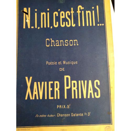 N-I, Ni, C'est Fini - Chanson - Poésie Et Musique De Xavier Privas - Musique D'accompagnement De C. Tristan - Andantino