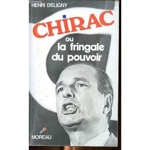 Chirac Ou La Fringale Du Pouvoir