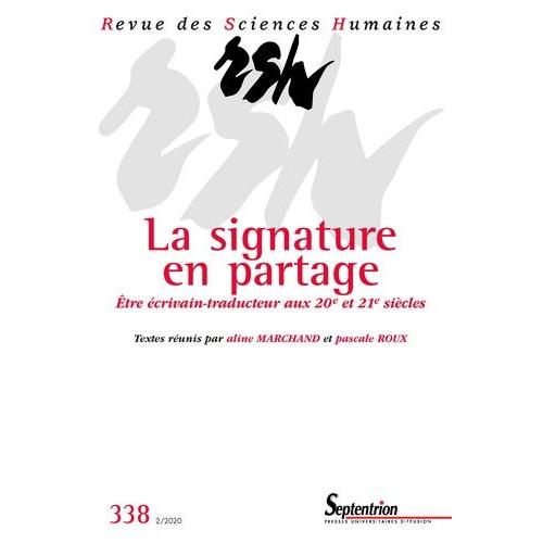 Revue Des Sciences Humaines, N° 338/Avril-Juin 2020 - La Signature En Partage - Être Écrivain-Traducteur Aux Xxe Et Xxie Siècles