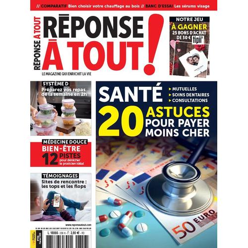 Réponse À Tout ! N° 356 : Santé, 20 Astuces Pour Payer Moins Cher (Mutuelles, Soins Dentaires...)