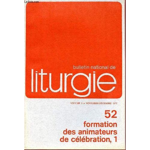 Bulletin National De Liturgie - Volume 9 Novembre-Décembre 1975 N°52 Formation Des Animateurs De Célébration 1 .