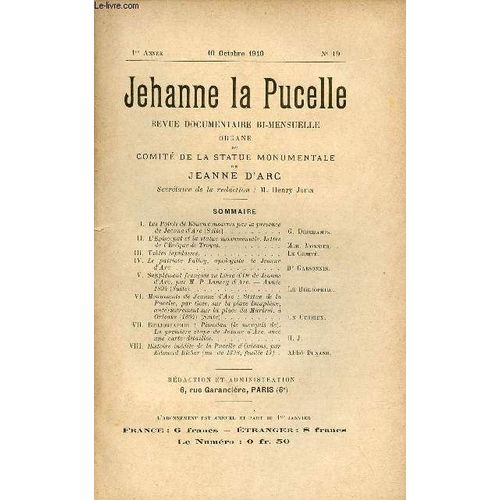 Jehanne La Pucelle N°19 1re Année 10 Octobre 1910 - Les Points De Rouen Consacrés Par La Présence De Jeanne D Arc (Suite) - L Episcopat Et La Statue Monumentale Lettre De L Eveque De Troyes - Tables(...)