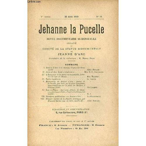 Jehanne La Pucelle N°16 1re Année 25 Aout 1910 - Jeanne D Arc Et Sa Mission D Après Les Documents - Joan Of Arc Texte Et Traduction - L Épiscopat Et La Statue Monumentale Lettre De L Eveque De Meaux -(...)