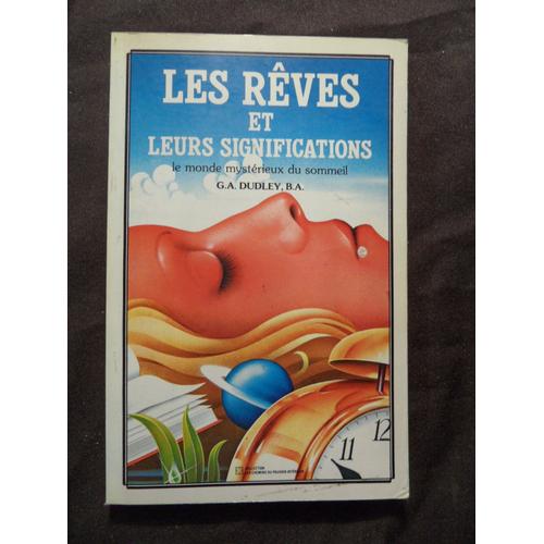 Les Rêves Et Leurs Significations - Le Monde Mystérieux Du Sommeil - G.A. Dudley - Graham Lester