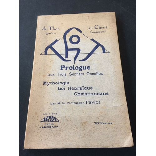 De Thot Au Christ. Prologue. Les Trois Sentiers Occultes. Mythologie. Loi Hébraïque. Christianisme
