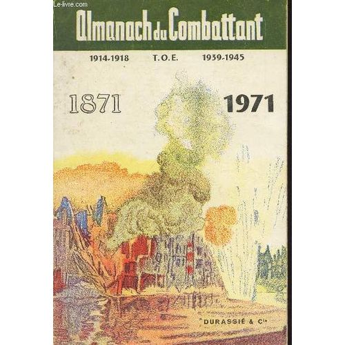 Almanach Du Combattant 1914-1918 - 1939-1945 - 42e Année - 1971