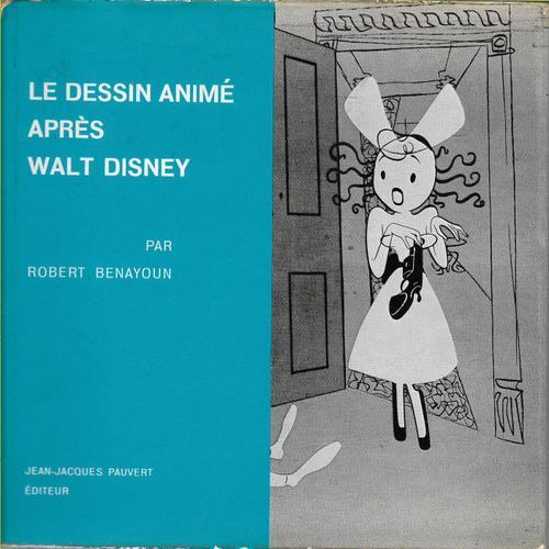 Robert Benayoun. Le Dessin Animé Après Walt Disney