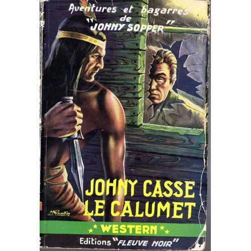 Aventures Et Bagarres De «Johny Sopper» N°13 «Johny Casse Le Calumet» Western Édition Fleuve Noir