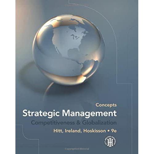 Strategic Management Concepts Competitiveness And Globalization [Concepts [Cengage Learning]] By Hitt, Michael A., Ireland, R. Duane, Hoskisson, Robert E. [Cengage Learning,2010] [Paperback] 9th Editi