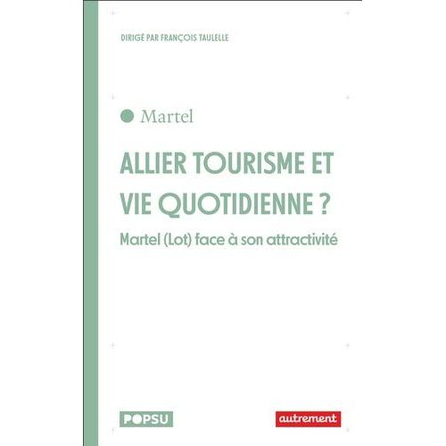 Allier Tourisme Et Vie Quotidienne ? - Martel (Lot) Face À Son Attractivité