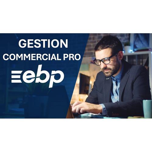 Ebp Gestion Commercial Pro - Adoptez L'excellence Maintenant