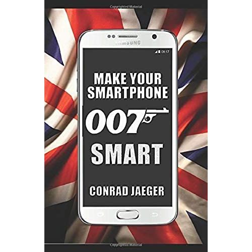 Make Your Smartphone 007 Smart: New 2017 Edition