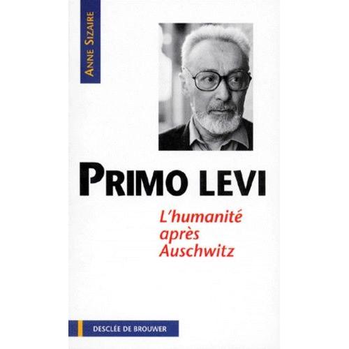 Primo Levi - L'humanité Après Auschwitz