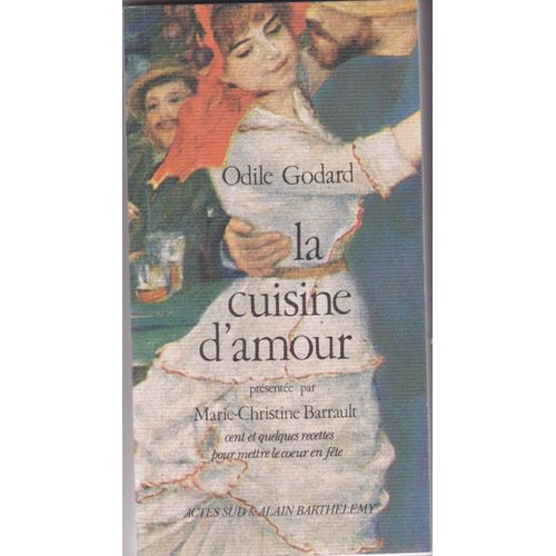 La Cuisine De L'amour - Actes Sud - Alain Barthélèmy - 252 Pages -- Gastronomie
