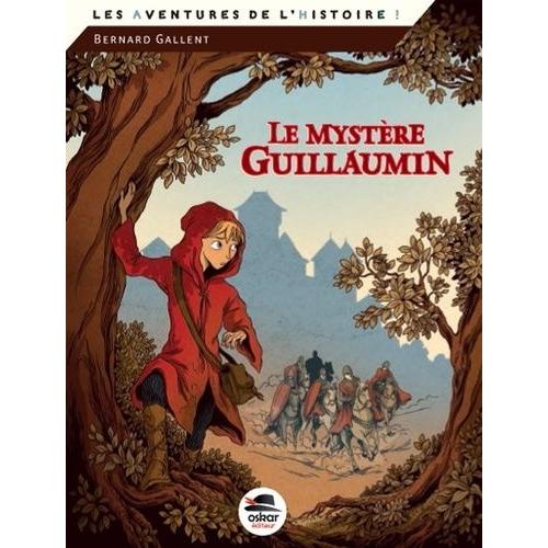 Le Mystère Guillaumin - Au Moyen Age, En 1247, À Lantilly, En Duché De Bourgogne