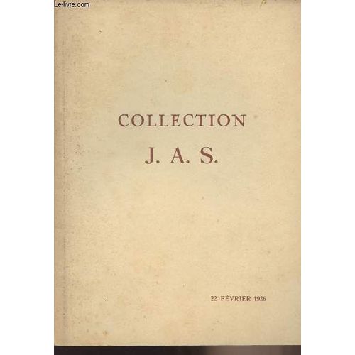 Collection J.A.S. - 22 Février 1936 - Catalogue Des Faïences Et Porcelaines Anciennes, Pièces Importantes De Delft, Tableaux Du Xixe Siècle..