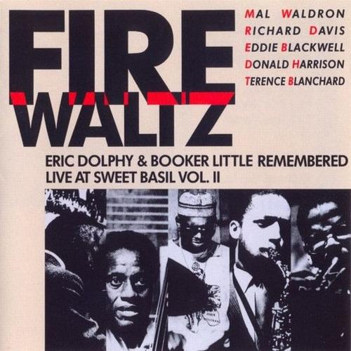 Fire Waltz - Eric Dolphy & Booker Little Remembered Live At Sweet Basil Vol. Ii