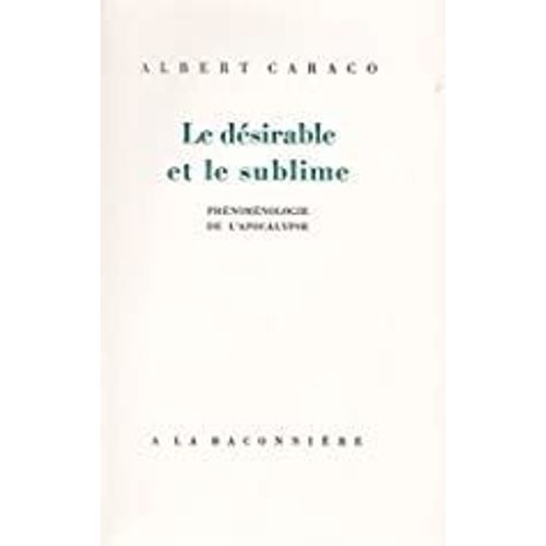 Le Désirable Et Le Sublime Par Albert Caraco