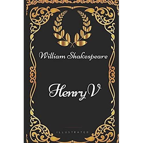 Henry V: By William Shakespeare - Illustrated