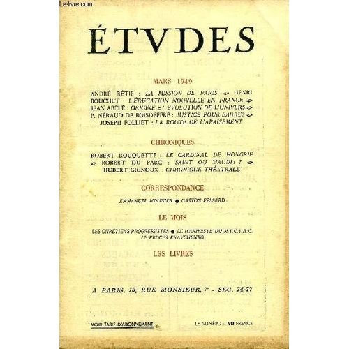 Etudes Tome 260 N° 3 - La Mission De Paris Par André Rétif, L Éducation Nouvelle En France Par Henri Bouchet, Origine Et Évolution De L Univers Par Jean Abelé, Justice Pour Barrès Par P. Néraud De(...)