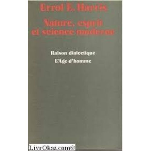 Nature, Esprit Et Science Moderne. Par Errol Eustace Harris, Philippe Muller, Marie-Jeanne Borel, François Bonhote, Centre D'études Hégéliennes Et Dialectiques