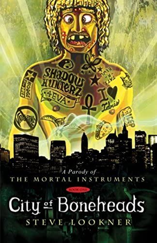 City Of Boneheads: A Parody Of City Of Bones (The Mortal Instruments Book 1)