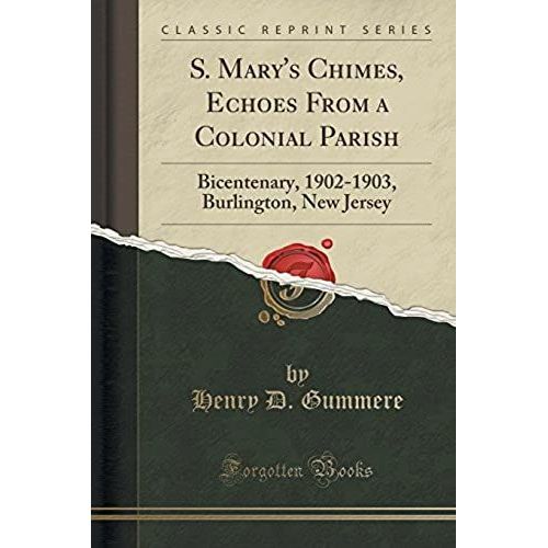Gummere, H: S. Mary's Chimes, Echoes From A Colonial Parish