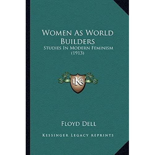 Women As World Builders: Studies In Modern Feminism (1913)