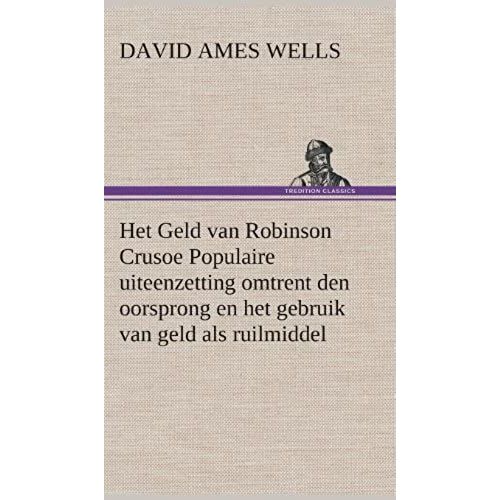 Het Geld Van Robinson Crusoe Populaire Uiteenzetting Omtrent Den Oorsprong En Het Gebruik Van Geld Als Ruilmiddel