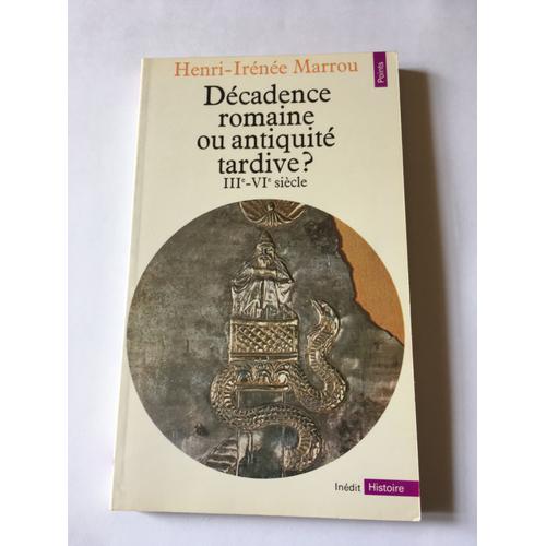 Décadence Romaine Ou Antiquité Tardive ? Iii-Vi Siècle