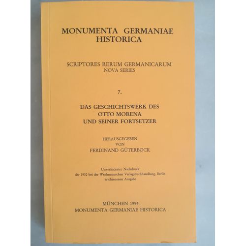 Das Geschichtswerk Des Otto Morena Und Seiner Fortsetzer