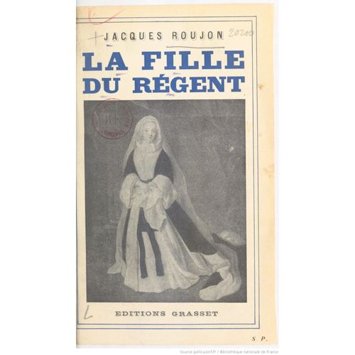 La Fille Du Régent. Editions Bernard Grasset. 1935. (Histoire Dix-Huitième Siècle)