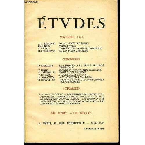 Etudes Tome 303 N° 11 - Pour L Union Des Écoles Par J.M. Le Blond, Notes Intimes Par Marie Noël, L Abnégation, Vertu Du Chercheur Par R. Ricard, Berlin, Vingt Ans Après Par H. Engelmann, Le Cameroun A(...)