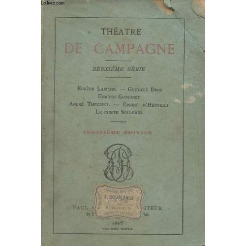 Théâtre De Campagne - 2e Série - Eugène Labiche, Gustave Droz, Edmond Gondinet, André Theuriet, Ernest D Hervilly, Le Comte Sollohub - 13e Édition