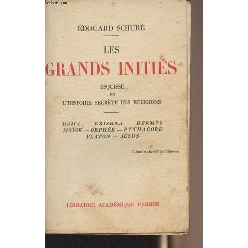Les Grands Initiés, Esquisse De L Histoire Secrète Des Religions - Rama, Krishna, Hermès, Moïse, Orphée, Pythagore, Platon, Jésus