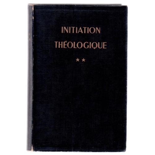 Initiation Théologique Tome Ii. Dieu Et Sa Création