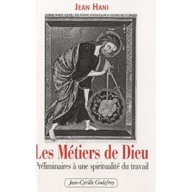 Les Métiers De Dieu - Préliminaires À Une Spiritualité Du Travail