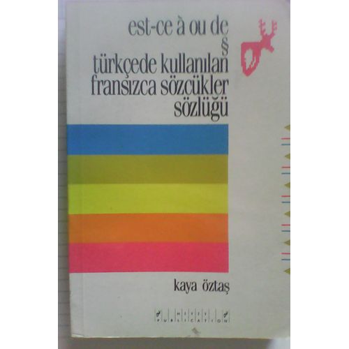 Est-Ce À Ou De - Tûrkçede Kullanilan Fransizca Sözcükler Sözlügü