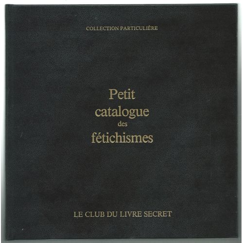 (Curiosa) - Petit Catalogue Des Fétichismes - Club Du Livre Secret - 1982