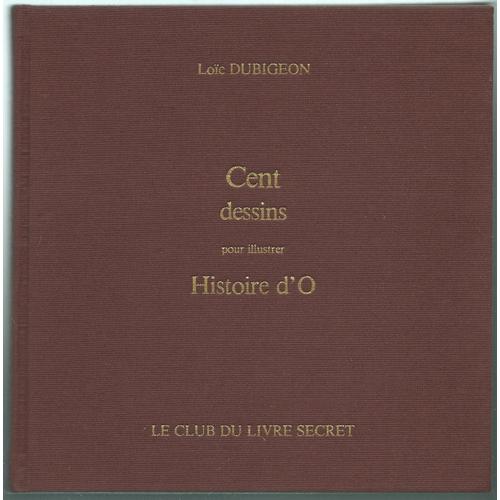 (Curiosa) - L. Dubigeon: Cent Dessins Pour Illustrer Histoire D' O - Club Du Livre Secret - 1981