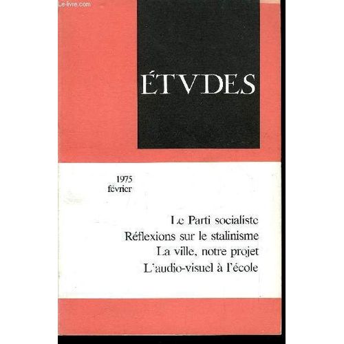 Etudes Tome 342 N° 2 - Le Parti Socialiste Aujourd Hui : Diversité Et Unité Par Paul Barrois, Langage Et Pouvoir Politique Par Ladislas Bod, La Ville : Programme Ou Projet Par Xavier Arsene-Henry(...)