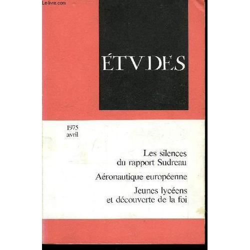 Etudes Tome 342 N° 4 - Antagonismes Sociaux Et Réforme De L Entreprise, Les Silences Du Rapport Sudreau Par René Mouriaux, Industrie Aéronautique Et Europe Par Raymond Legrand-Lane, L Allemagne A La(...)