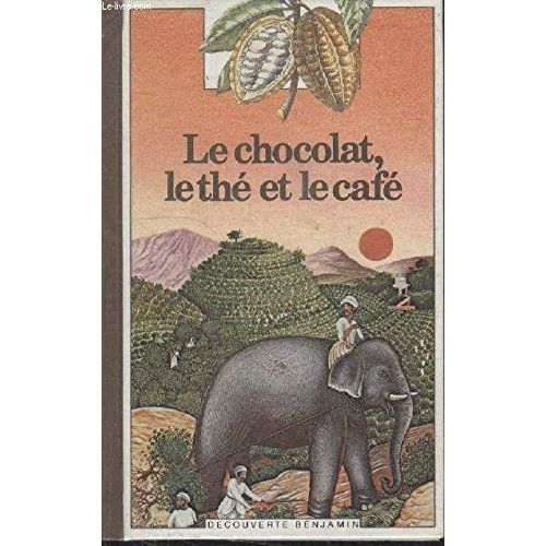 Collection Decouverte Benjamin N° 1. Le Chocolat, Le The Et Le Cafe.
