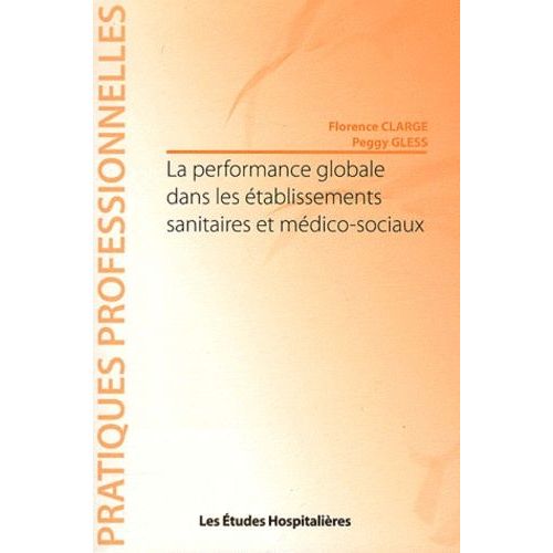 La Performance Globale Dans Les Établissements Sanitaires Et Médico-Sociaux