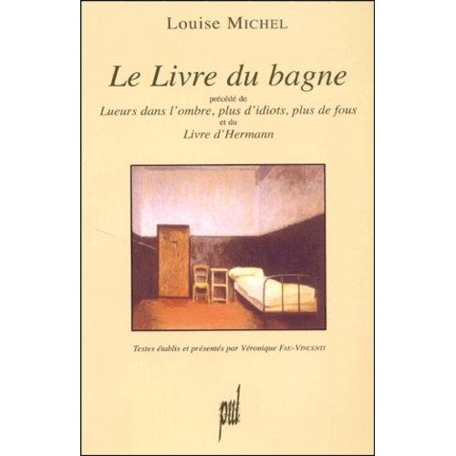 Le Livre Du Bagne Précédé Par Lueurs Dans L'ombre, Plus D'idiots, Plus Fous - Et De Livre D'hermann